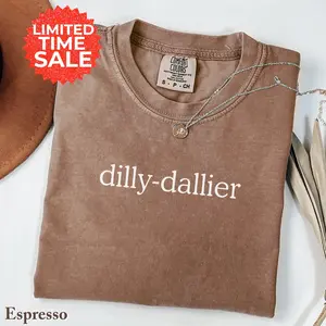 Comfort Colors Funny Lazy Shirt, Dilly Dally Shirt, Procrastinator Shirt, Minimal Aesthetic Tee, Trendy Graphic Shirt