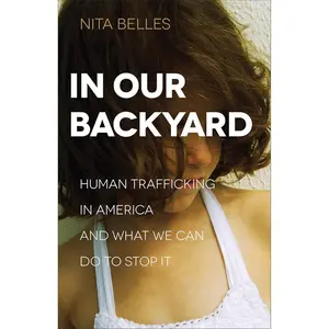 In Our Backyard: Human Trafficking in America and What We Can Do to Stop It Paperback – June 2, 2015