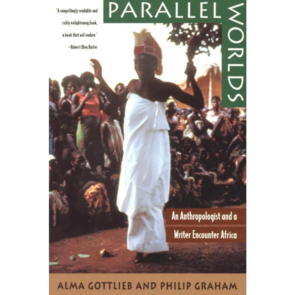 USED-Parallel Worlds: An Anthropologist and a Writer Encounter Africa by Gottlieb, Alma (Paperback)