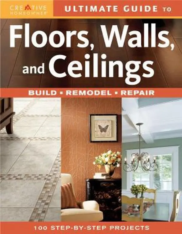 USED-Ultimate Guide to Floors, Walls & Ceilings: Build, Remodel, Repair (Creative Homeowner Ultimate Guide To. . .) by Editors of Creative Homeowner (Paperback)