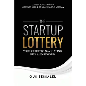 USED-The Startup Lottery: Your Guide To Navigating Risk And Reward by Bessalel, Gus (Paperback)
