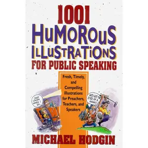 1001 Humorous Illustrations for Public Speaking: Fresh, Timely, and Compelling Illustrations for Preachers, Teachers, and Speakers