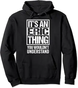 It's An Eric Thing You Wouldn't Understand - First Name Pullover Hoodie - 97B09CLGSLNT