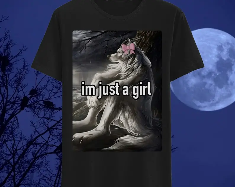 I'm Just A Girt Alpha Werewolf Ironic Funny T-shirt Weirdcore Tee Shitpost Shirt Sigma Tshirt Sarcastic Shirts Ironic T-shirts Alpha Wolf
