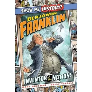 USED-Benjamin Franklin: Inventor of the Nation! by Shulman, Mark (Hardcover)