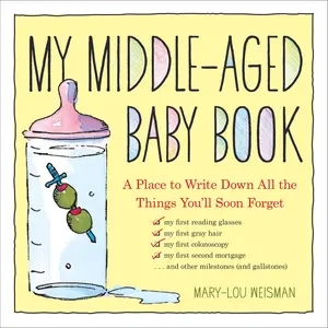 My Middle-Aged Baby Book by Mary-Lou Weisman [Hardcover Book]