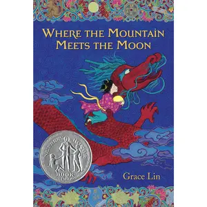Where the Mountain Meets the Moon (Newbery Honor Book) -- Grace Lin - Paperback