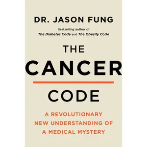 The Cancer Code: Understanding Cancer As an Evolutionary Disease by Dr. Jason Fung [Paperback Book]