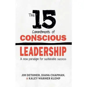 The 15 Commitments of Conscious Leadership: A New Paradigm for Sustainable Success -- Diana Chapman, Paperback