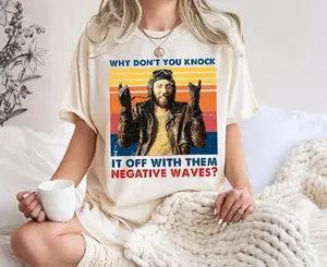 Movie Shirt ,Why Don't You Knock It Up With Them Negative Waves Vintage T-Shirt, Negative Waves Movie Quotes Shirt, Kelly's Her0es Shirt, Comedy Movie Shirt