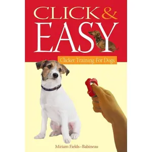 USED-Click & Easy: Clicker Training for Dogs by Fields-Babineau, Miriam (Paperback)