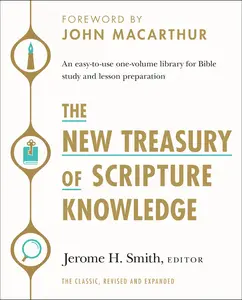 The New Treasury of Scripture Knowledge: An easy-to-use one-volume library for Bible study and lesson preparation by Jerome H. Smith||John MacArthur||Thomas Nelson [Hardback Book]