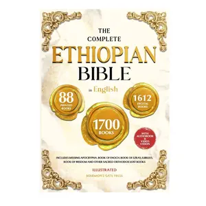 THE COMPLETE ETHIOPIAN BIBLE IN ENGLISH Illustrated: Includes Missing Apocrypha, Book of Enoch, Book of Ezras, Jubilees, Book of Wisdom and Other Sacred Orthodox Lost Books Paperback