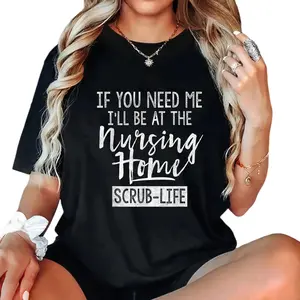 100% Cotton Unisex Nursing Home Nurse Graphic T-Shirt, Crew Neck Short Sleeve Tee, "If You Need Me I'll Be At The Nursing Home Scrub-Life" Print, Healthcare Worker Casual Tops for Men Women, Trending Scrub Life T-Shirts