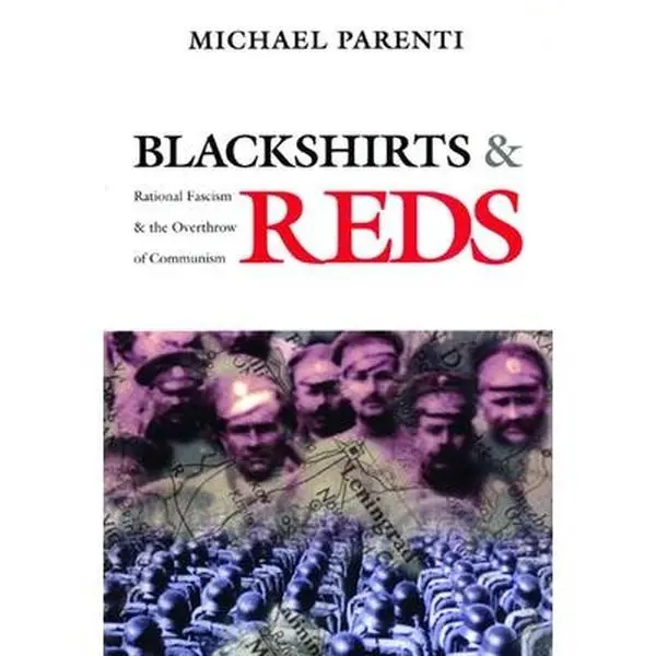 Blackshirts and Reds: Rational Fascism and the Overthrow of Communism - Michael Parenti, Paperback, Humanities & Social Sciences History Book Covering Capitalism, Political Realities, Mass Empowerment, Ecology, Democracy