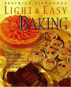 USED-Beatrice Ojakangas' Light and Easy Baking: More Than 200 Low-Fat and Delicious Recipes for Cookies, Cakes, Pies, Desserts a nd Breads by Beatrice Ojakangas (Hardcover)