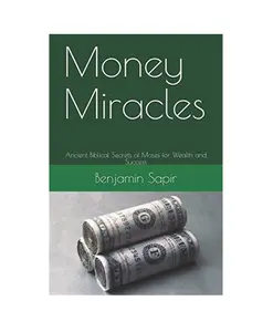 Money Miracles: Ancient Biblical Secrets of Moses for Wealth and Success (Biblical Magic Book Series) Paperback