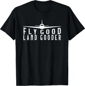 Fly Good Land Gooder Funny Pilot Aviation Airplane Saying T-Shirt Pure Cotton Graphic Tees Menswear Top: Gifts for Men & Women