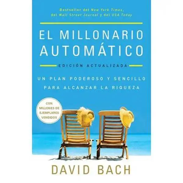 The Automatic Millionaire. Updated Edition / The Automatic Millionaire: A Powerful and Simple Plan to Live and End Up Rich -- David Bach, Paperback