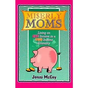 USED-Miserly Moms : Living on One Income in a Two Income Economy by Jonni McCoy (Paperback)