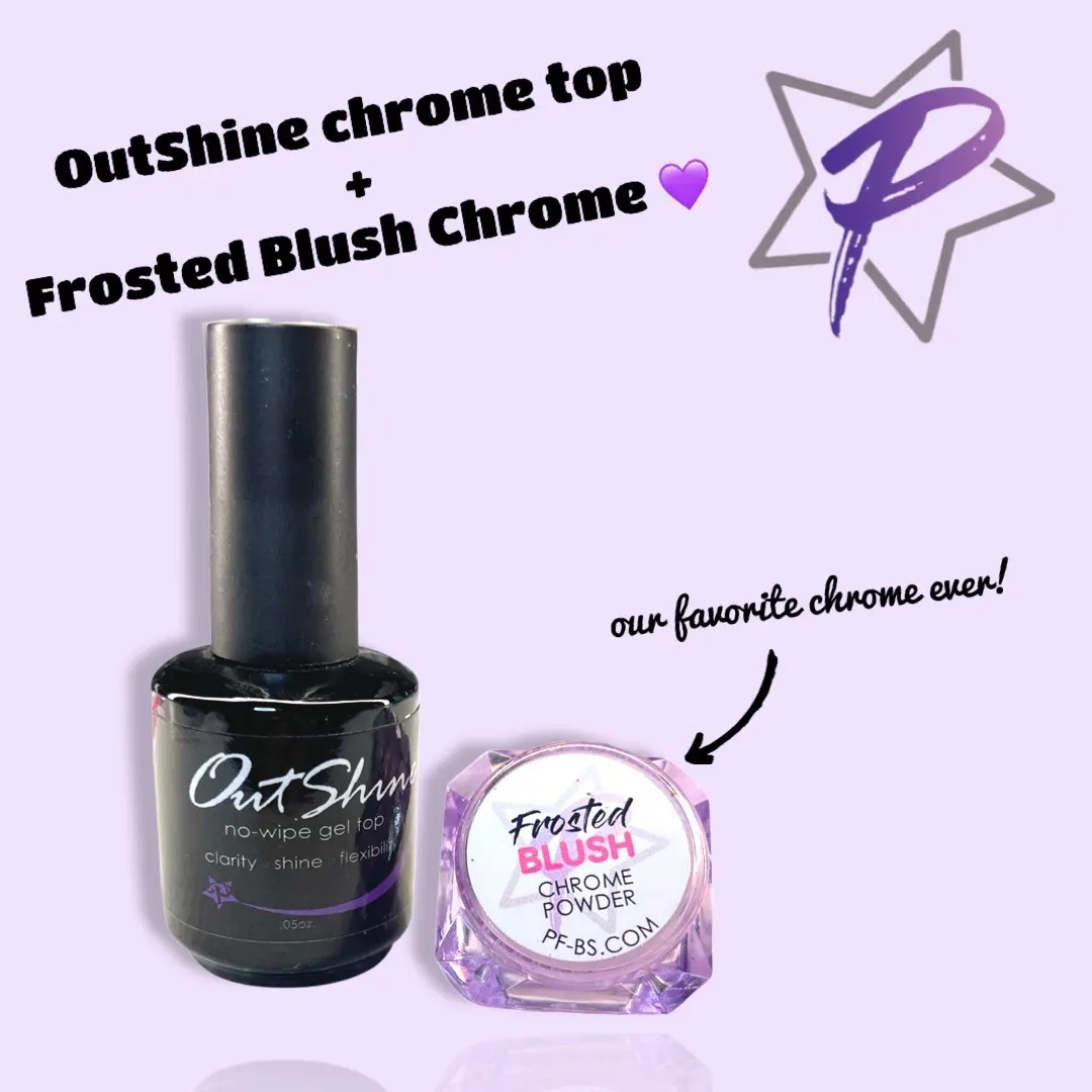 Frosted chrome & Outshine top coat
