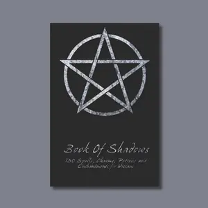 Book Of Shadows - 150 Spells, Charms, Potions and Enchantments for Wiccans: Witches Spell Book - Perfect for both practicing Witches or beginners