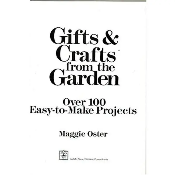 USED-Gifts and Crafts from the Garden: Over 100 Easy-To-Make Projects by Maggie Oster (Hardcover)