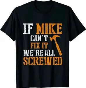 100% Cotton Tee NEW LIMITED If Mike Can't Fix It We're All Screwed  Men's Round Neck Short-Sleeved  Breathable  with Look Comfy Sleeve T-shirt