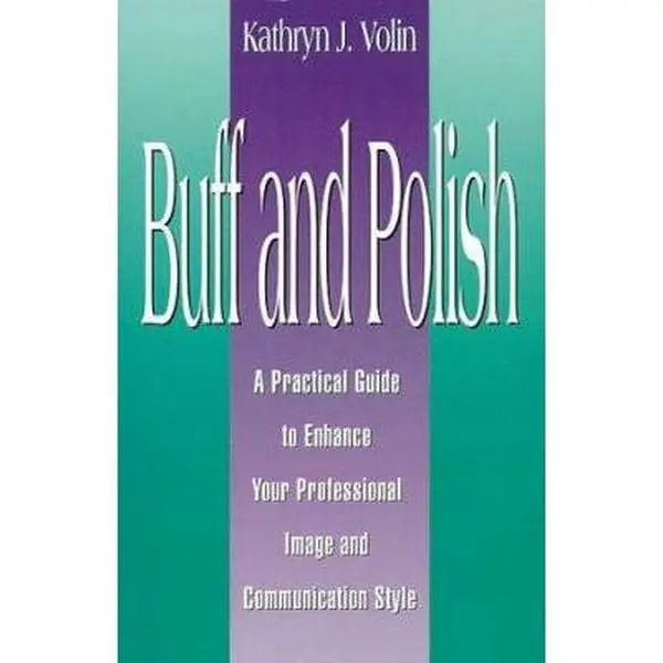 USED-Buff And Polish: A Practical Guide To Enhance Your Professional Image And Communication Style by Volin, Kathryn J. (Paperback)