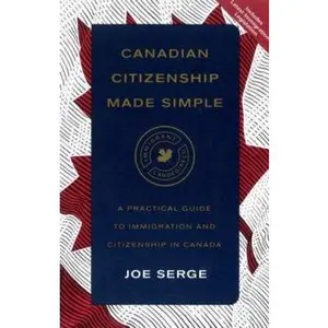 USED-Canadian Citizenship: A Practical Guide To Immigration & Citizenship by Joe Serge (Paperback)