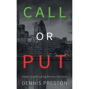 USED-CALL or PUT: How I profit using Binary Options by Preston, Dennis (Paperback)