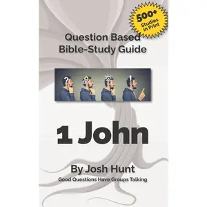 USED-Bible Study Guide -- 1 John: Good Questions Have Small Groups Talking by Hunt, Josh (Paperback)