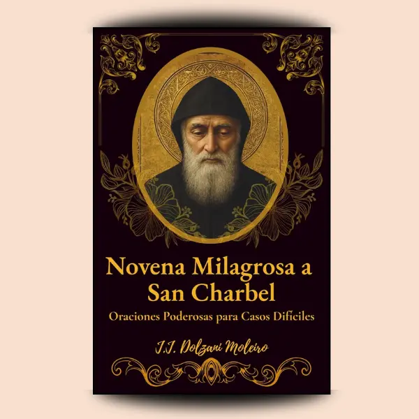 Novena Milagrosa a San Charbel: Oraciones Poderosas para Casos Difíciles (Spanish Edition)