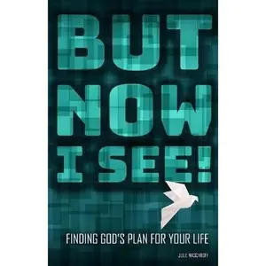 USED-But Now I See! Finding God's Plan for Your Life by Maschhoff, Julie (Paperback)