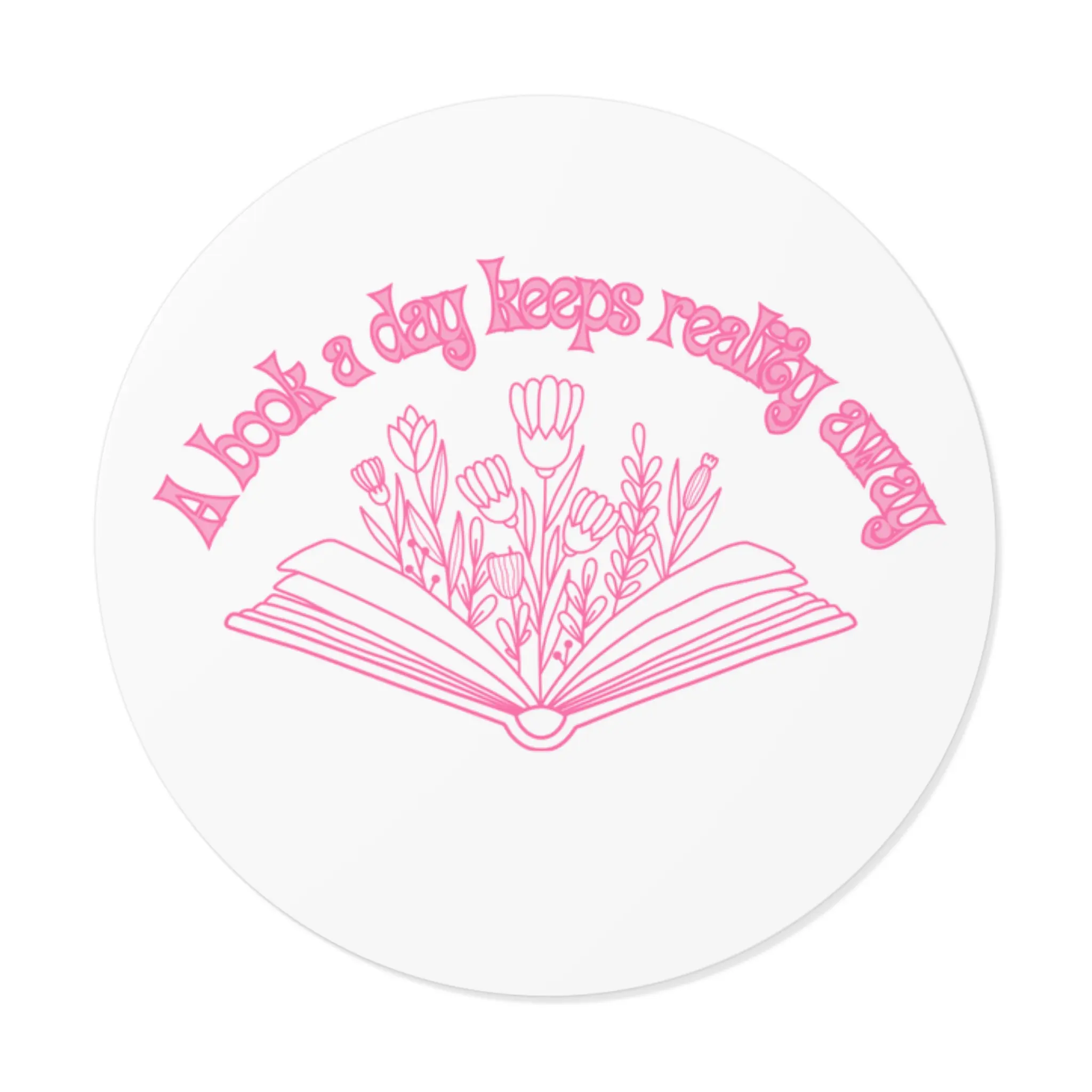 A Book A Day Keeps Reality Away Round Vinyl Stickers for kindles, books, etc.