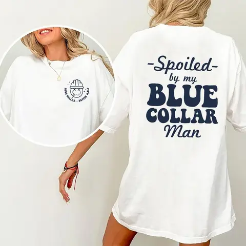 Women's Cotton Loose-Fitting Crew Neck Short-Sleeve Printed Tee - "Spoiled By My Blue-Collar Man" Funny Quote Graphic, Normal Type, Machine Washable, Unisex Fit, Chic Casual Valentine's Day Gift for Blue-Collar Wives, Sohochic Top