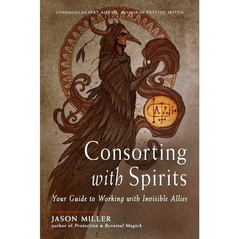 Consorting with Spirits by Jason Miller - Occult Practical Manual for Intermediate and Advanced Practitioners: Rituals, Training, Development, Offerings (Humanities & Social Sciences, Religion & Philosophy Book for Working with Invisible Allies)