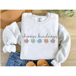 Choose Kindness Sweatshirt, Teaching Sweatshirt, Kind Shirt, Positive Affirmation Shirt, Kindergarten Teacher Sweatshirt, Cute Mom Gifts