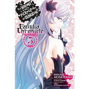 Is It Wrong to Try to Pick Up Girls in a Dungeon? Familia Chronicle Episode Freya, Vol. 5 (Manga) -- Fujino Omori - Paperback