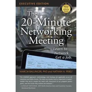 USED-The 20-Minute Networking Meeting - Executive Edition: Learn to Network. Get a Job. by Ballinger Ph. D., Marcia (Paperback)