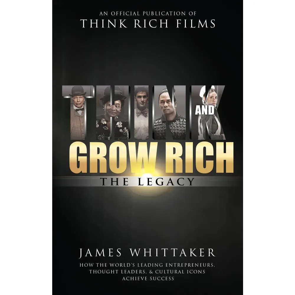 USED Hardcover Book - Think and Grow Rich: The Legacy (Entrepreneurship, Motivational, Inspirational) by James Whittaker - Modern Companion to Bestselling Self-Help Book on Leading Entrepreneurs' Success (English), Achieve Success
