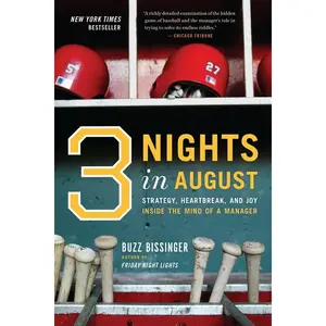 Three Nights In August: Strategy, Heartbreak, and Joy Inside the Mind of a Manager by Buzz Bissinger [Paperback Book]
