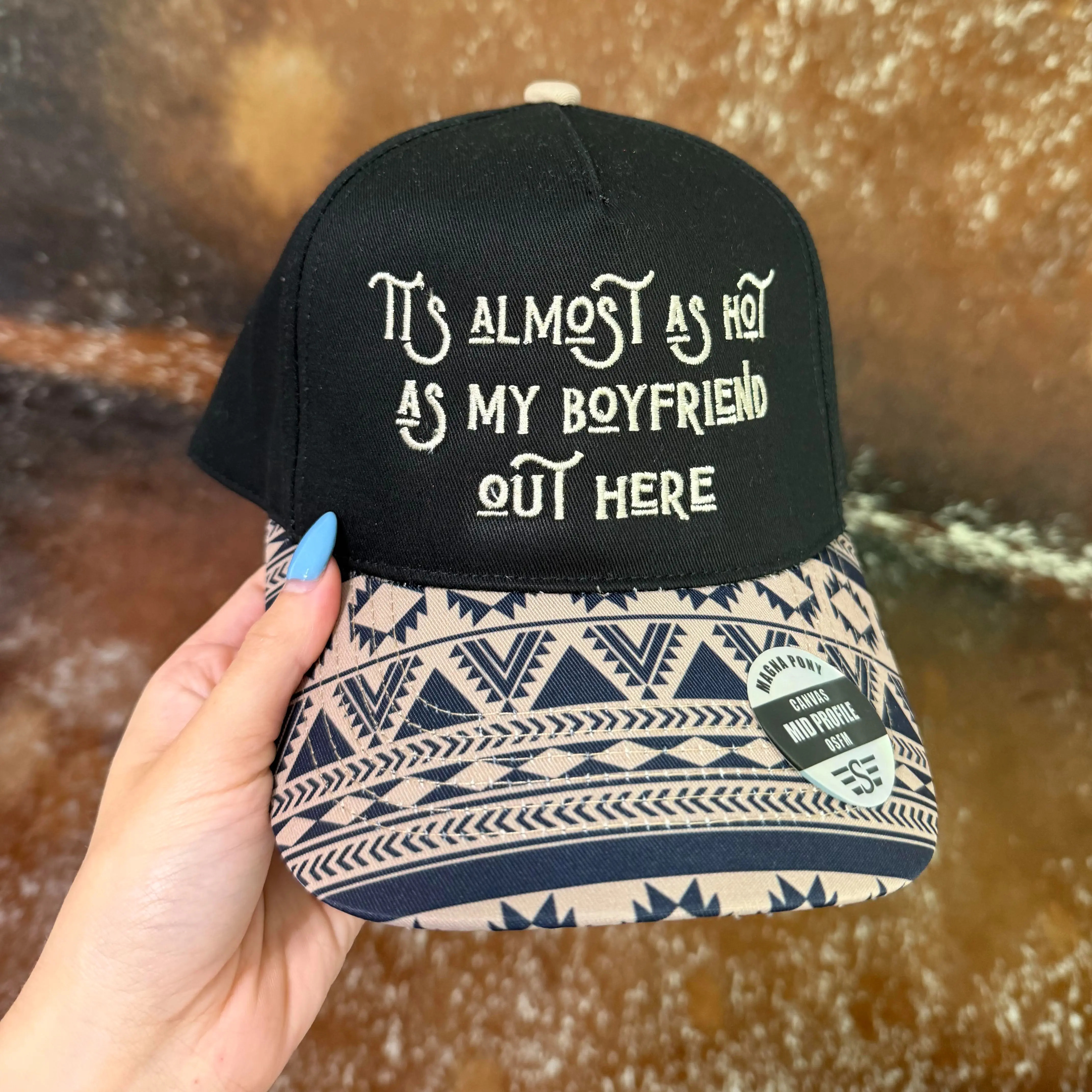 Boyfriend - It's Almost as Hot as my BOYFRIEND out Here Hat