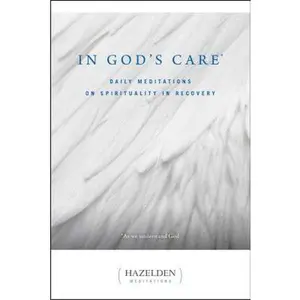 In God's Care: Daily Meditations on Spirituality in Recovery -- Karen Casey - Paperback