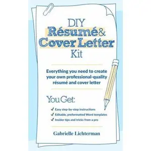 USED-DIY Résumé and Cover Letter Kit: Everything You Need to Create Your Own Professional-Quality Résumé and Cover Letter by Gabrielle Lichterman (Paperback)