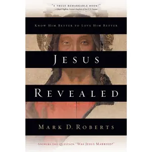 USED-Jesus Revealed: Know Him Better to Love Him Better by Roberts, Mark D. (Paperback)