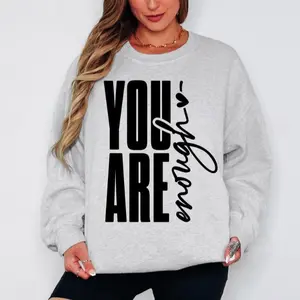 You Are Enough Sweatshirt