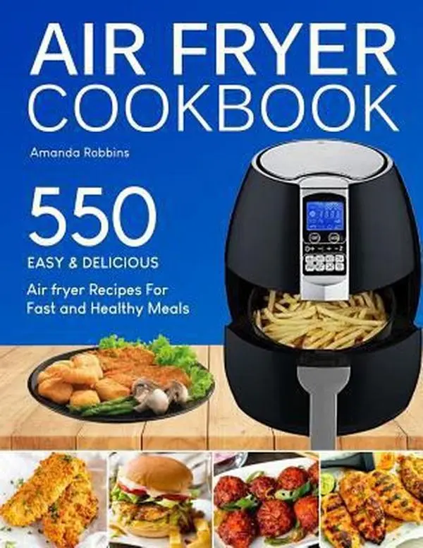 USED Book - Air Fryer Cookbook: 550 Easy and Delicious Air Fryer Recipes for Fast and Healthy Meals (with Nutrition Facts) by Robbins, Amanda (Paperback) - english