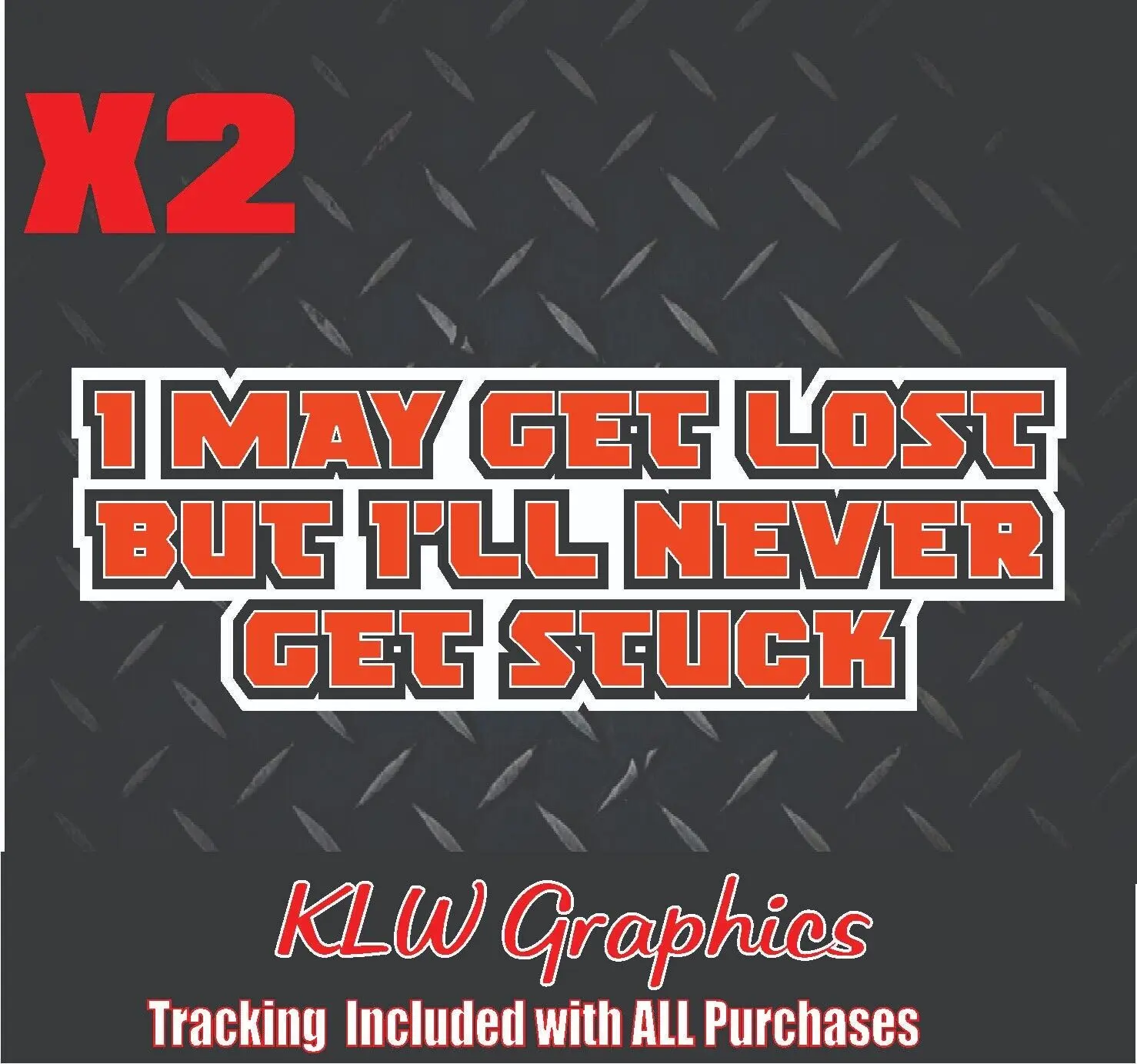 I May Be Lost But I'll Never Get Stuck Orange Black White Full Color Decal Sticker Wrangler Trail Outdoor Diesel Truck Mudding 4X4 ATV