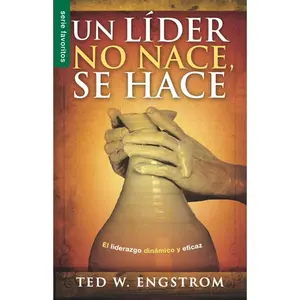 Un líder no nace, se hace - Serie Favoritos: El liderazgo dinámico y eficaz (Spanish Edition)